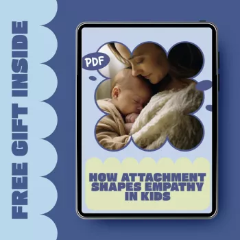 Attachment & Empathy in Kids: Practical Parent Strategies